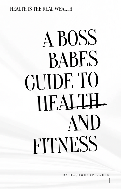 Health is The Real Wealth- A Boss Babes Guide To Health and Fitness (7057563517013)